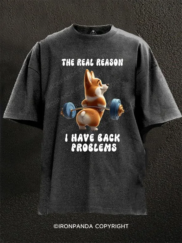 Art Print T-shirt-the real reason i have back problem Washed Gym Shirt