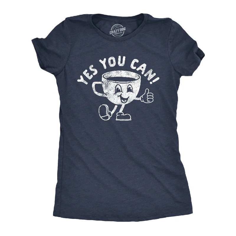 Inspirational Quote T-shirt-Yes You Can Coffee Women's T Shirt