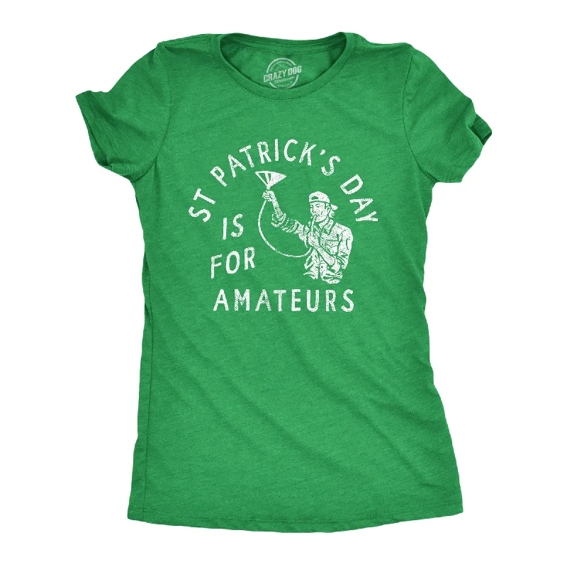 Minimalist Graphic T-shirt-St Patricks Day Is For Amateurs Women's T Shirt