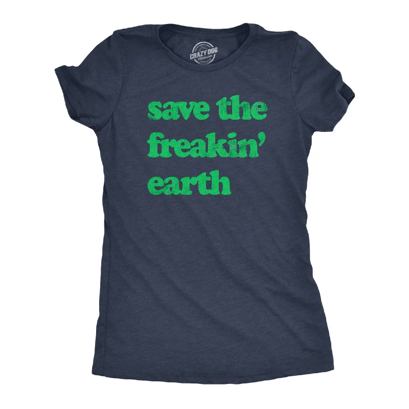 Cool Graphic T-shirt-Save The Freakin Earth Women's T Shirt