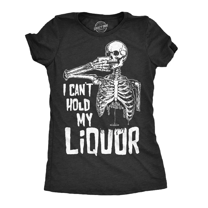 Custom Print T-shirt-I Can't Hold My Liquor Women's T Shirt