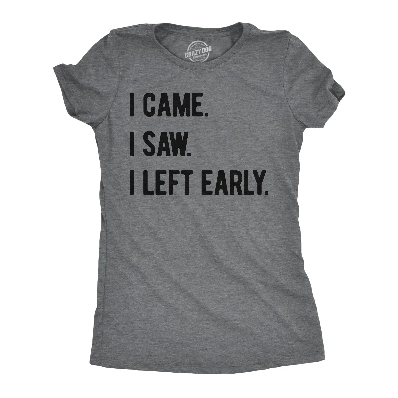 Unisex Basic T-shirt-I Came I Saw I Left Early Women's T Shirt