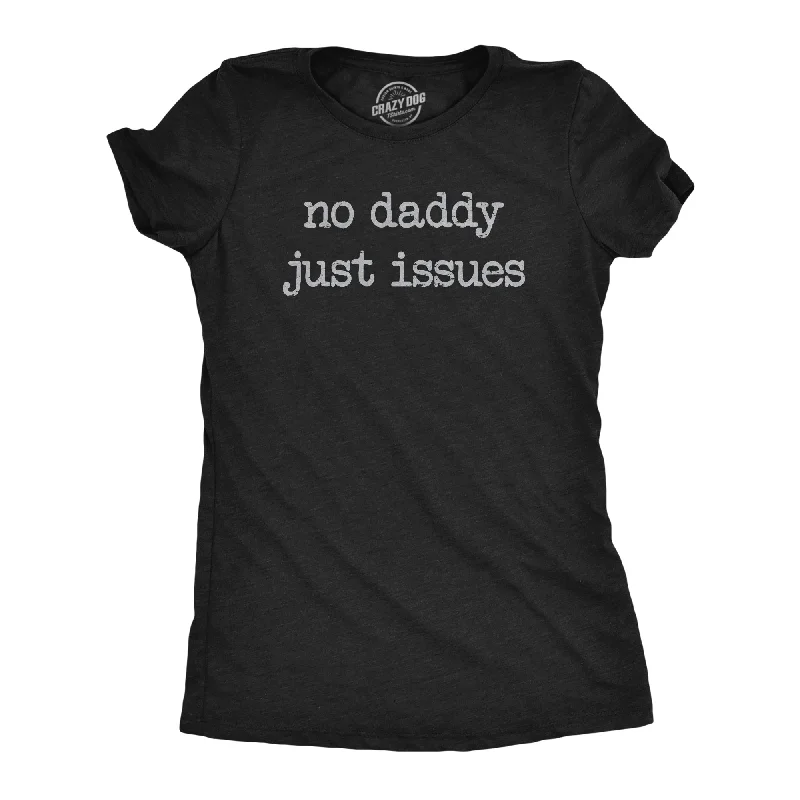 T-shirt With Motivational Quotes-No Daddy Just Issues Women's T Shirt