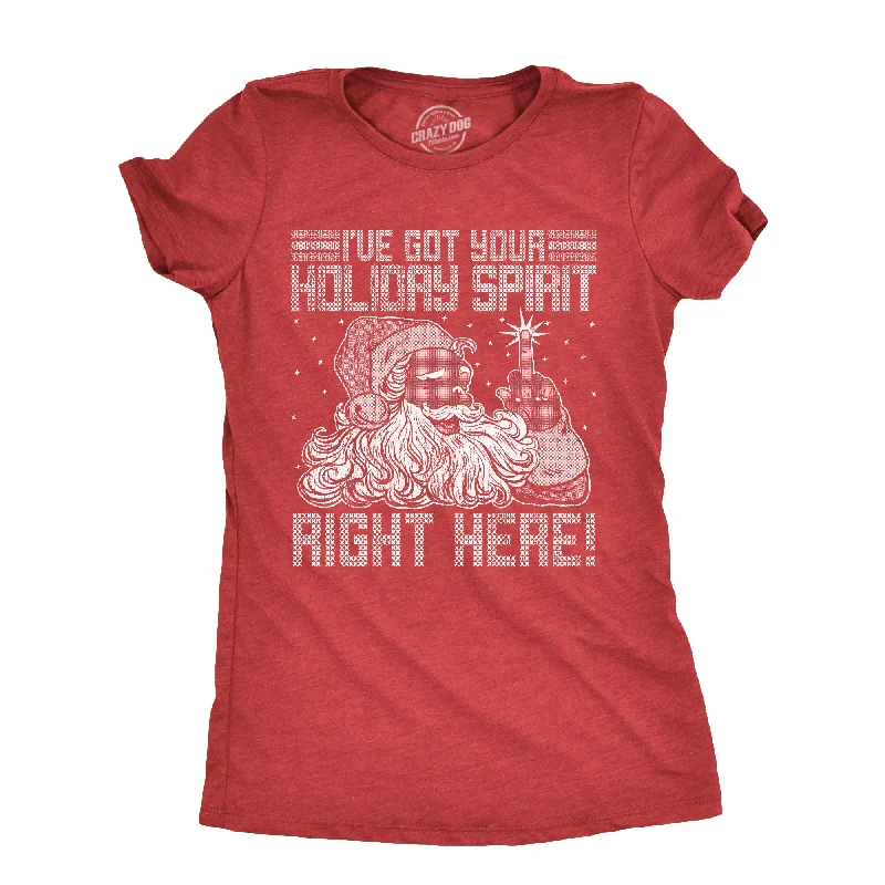 Designer T-shirt-Ive Got Your Holiday Spirit Right Here Women's T Shirt