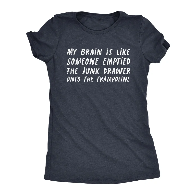 Cotton Graphic T-shirt-My Brain Is Like Someone Emptied The Junk Drawer Onto The Trampoline Women's T Shirt