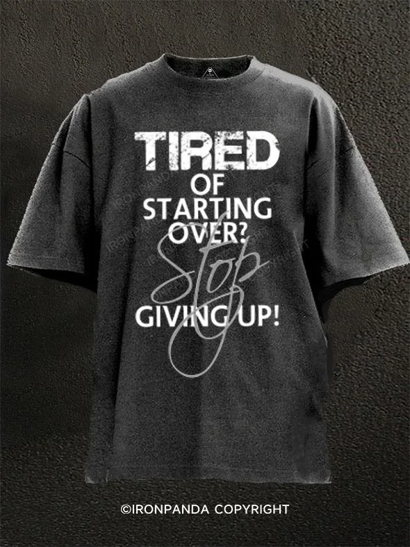 Geometric Art T-shirt-Tired of starting over Stop giving up Washed Gym Shirt