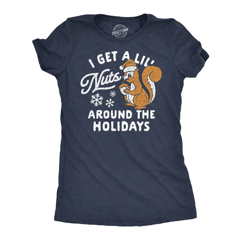 Funny Graphic T-shirt-I Get A Little Nuts Around The Holidays Women's T Shirt