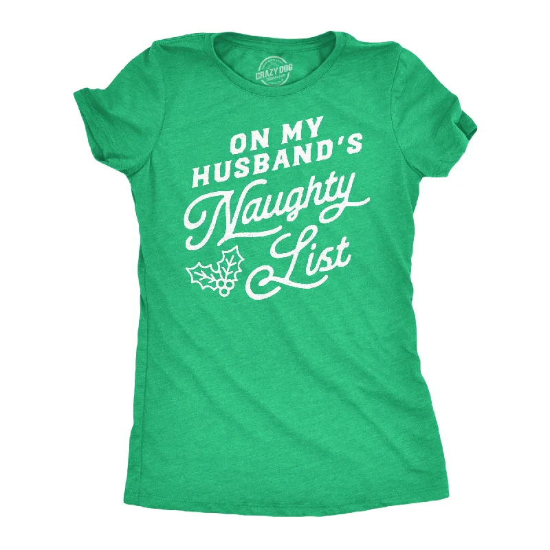 Custom Print T-shirt-On My Husbands Naughty List Women's T Shirt