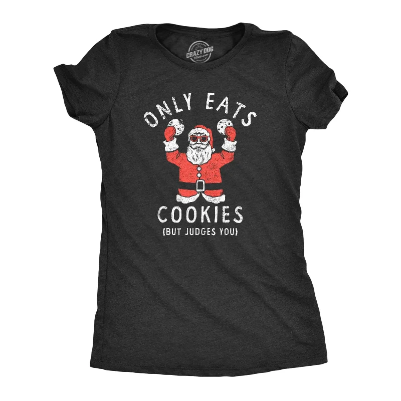 Street Style T-shirt-Only Eats Cookies But Judges You Women's T Shirt