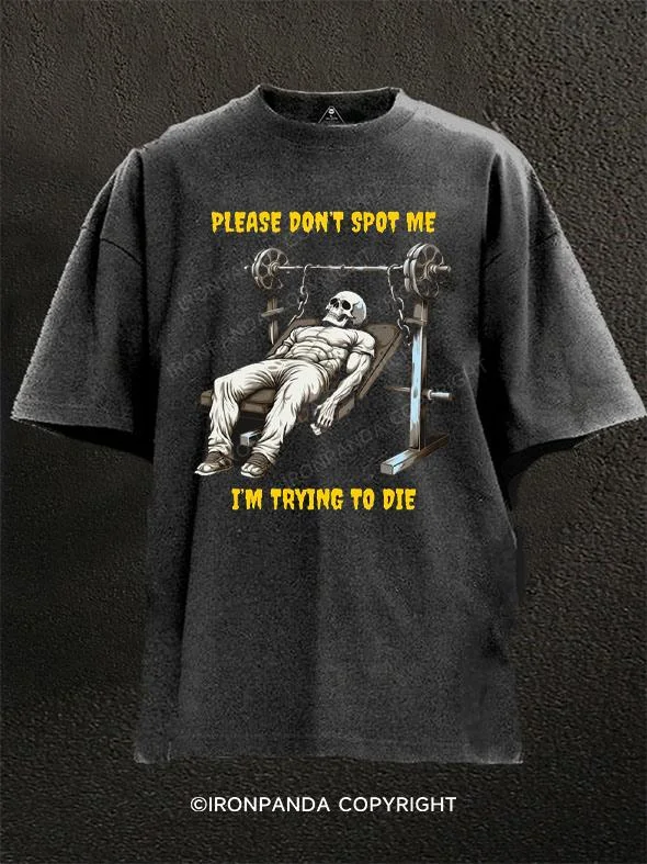 T-shirt For Streetwear Fashion-Don’t spot me, I’m trying to die skeleton Washed Gym Shirt