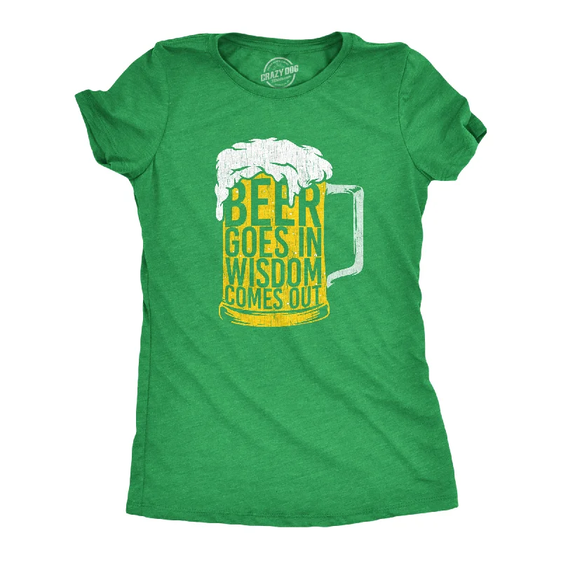 Custom Print T-shirt-Beer Goes In Wisdom Comes Out Women's T Shirt