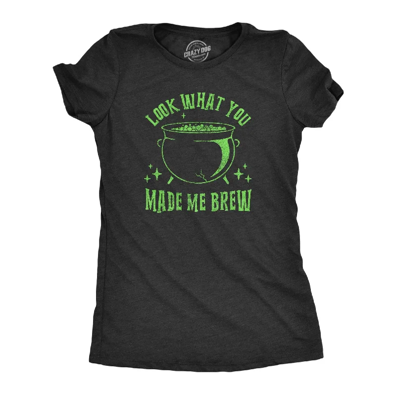 Funny Graphic T-shirt-Look What You Made Me Brew Women's T Shirt