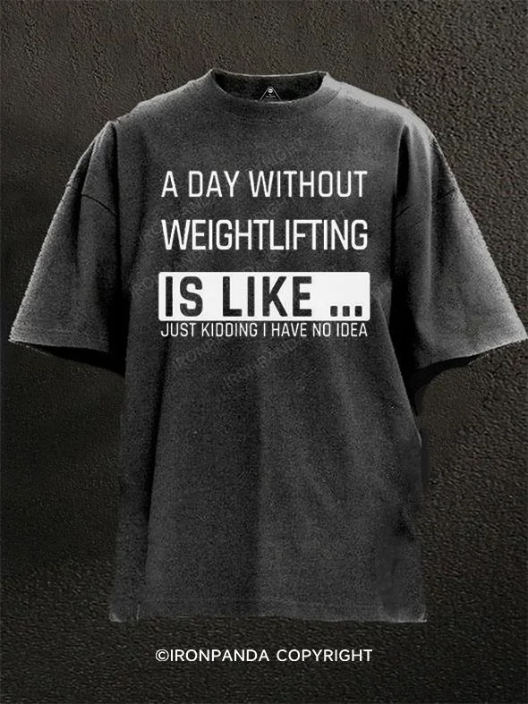 High-quality Cotton T-shirt-A Day without Weightlifting is like Washed Gym Shirt