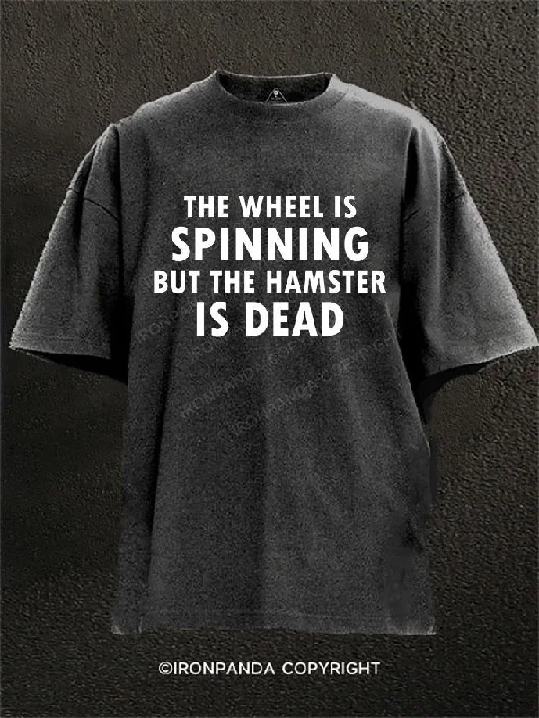 Casual Chic T-shirt-THE WHEEL IS SPINNING BUT THE HAMSTER IS DEAD Washed Gym Shirt