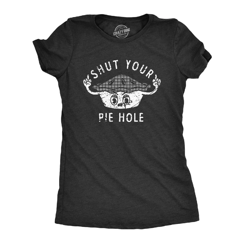 Funny Birthday T-shirt-Shut Your Pie Hole Women's T Shirt