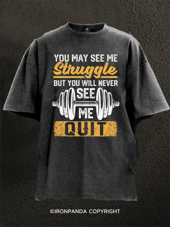 Tropical Graphic T-shirt-YOU MAY SEE ME STRUGGLE BUT YOU WILL NEVER SEE ME QUIT Washed Gym Shirt