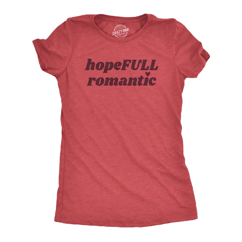 Cool Quote T-shirt-HopeFull Romantic Women's T Shirt