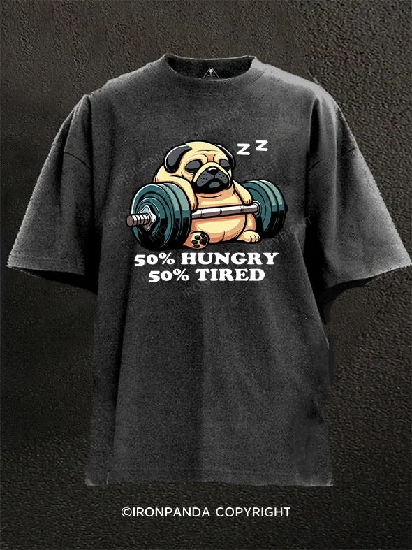 T-shirt With Funny Quotes-50% Hungry 50% Tired pug Washed Gym Shirt