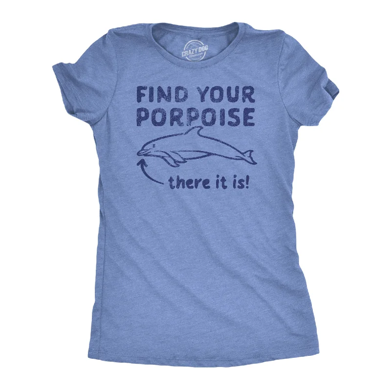 Graphic Tee For Teens-Find Your Porpoise Women's T Shirt