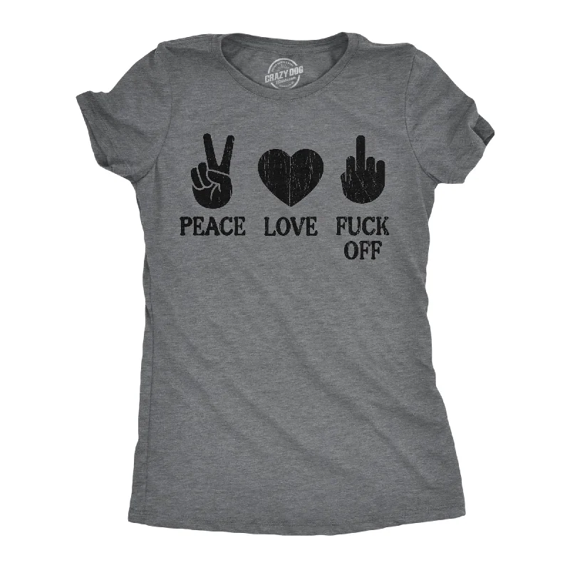 Funny Meme T-shirt-Peace Love Fuck Off Women's T Shirt