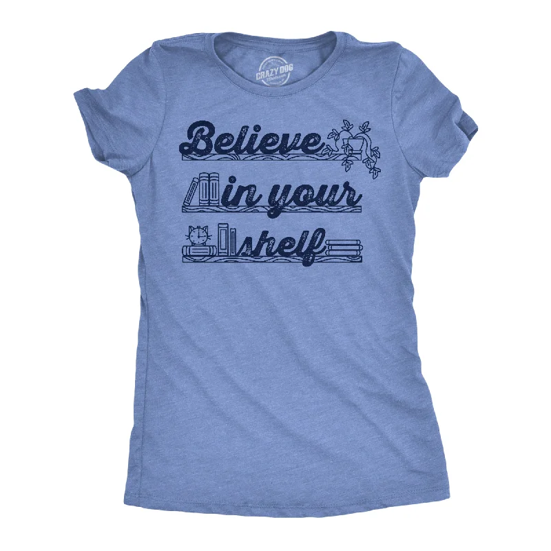 Designer T-shirt-Believe In Your Shelf Women's T Shirt