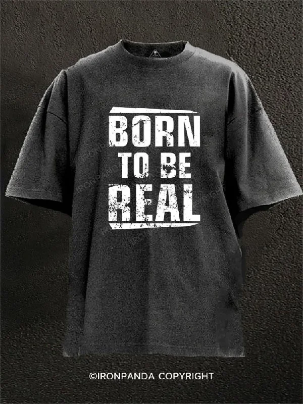 Graphic Tee With Quotes-BORN TO BE REAL Washed Gym Shirt