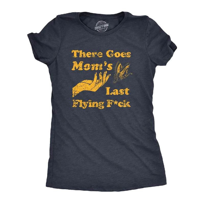 Cute Graphic T-shirt-There Goes Moms Last Flying Fuck Women's T Shirt