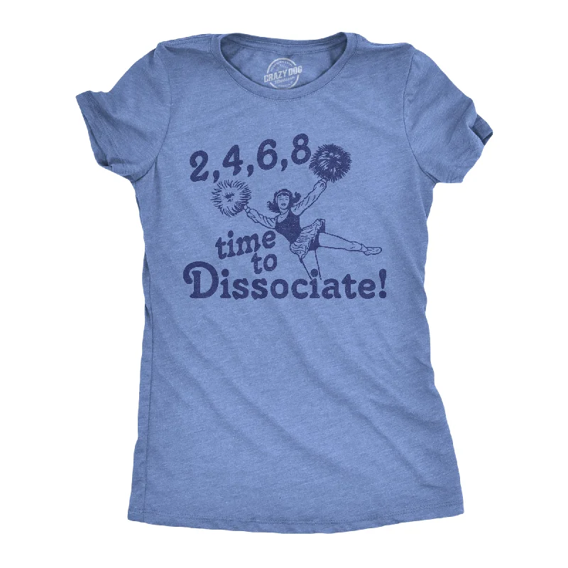 Trendy T-shirt Designs-2 4 6 8 Time To Dissociate Women's T Shirt