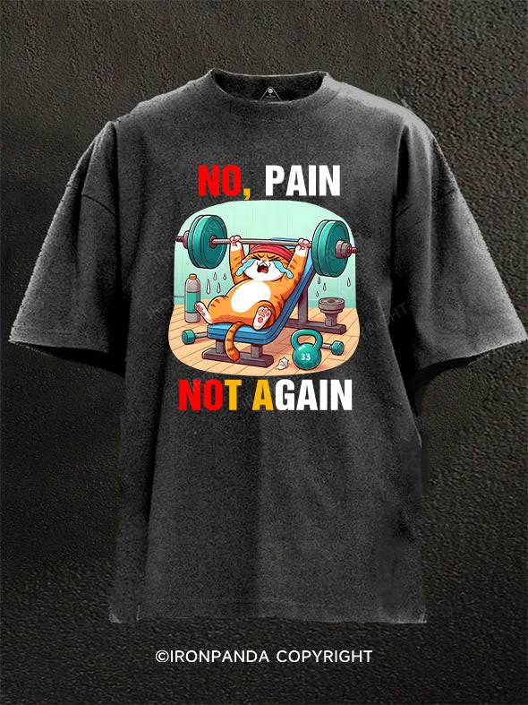 Eco-friendly T-shirt-no pain not again Washed Gym Shirt