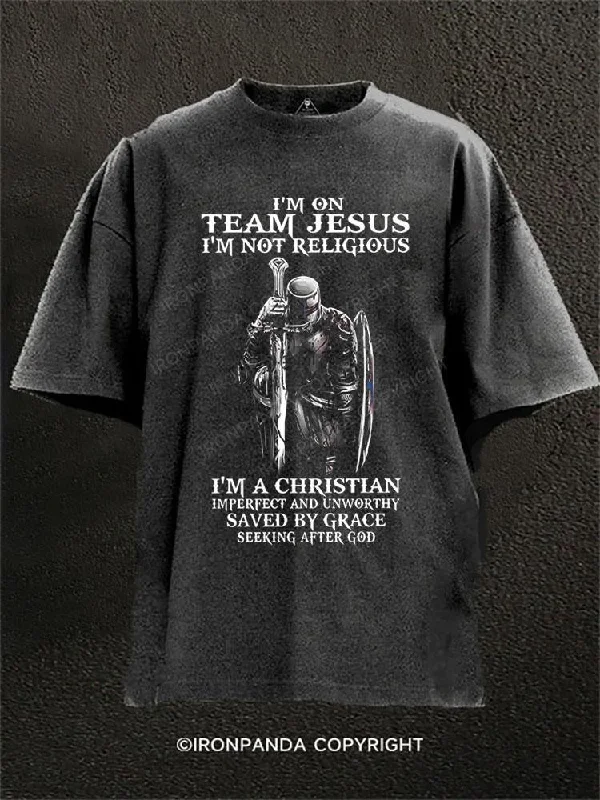 3D Graphic T-shirt-I'm On Team Jesus I Am Not Religious I'm A Christian Imperfect And Unworthy Seeking After God Washed Gym Shirt