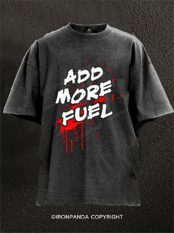 Funny Meme T-shirt-Add More Fuel Washed Gym Shirt