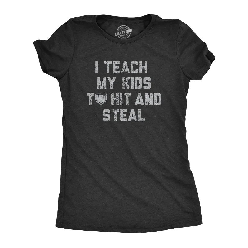 Funny Slogan T-shirt-I Teach My Kids To Hit And Steal Women's T Shirt