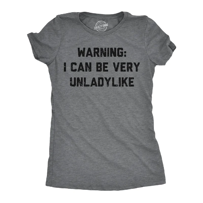 Personalized Printed T-shirt-Warning I Can Be Very Unladylike Women's T Shirt