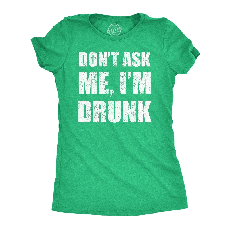 Graffiti Print T-shirt-Dont Ask Me Im Drunk Women's T Shirt