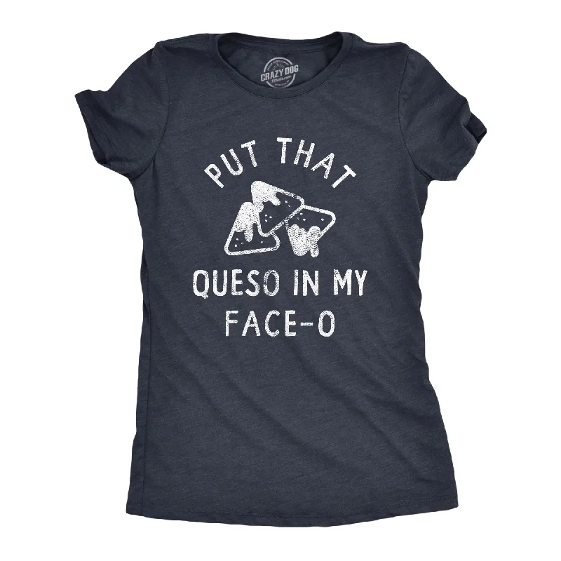 Urban Style T-shirt-Put That Queso In My Face O Women's T Shirt