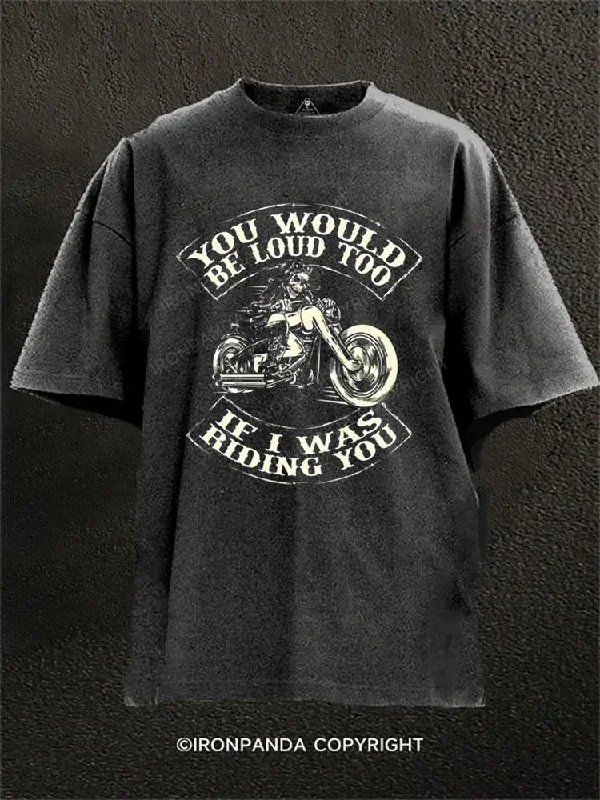 Pastel Color T-shirt-You Would Be Loud Too if I Was Riding You Washed Gym Shirt