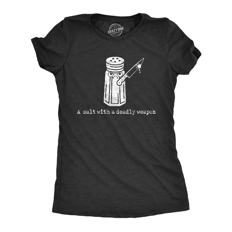 Graphic Tee For Casual Wear-A Salt With A Deadly Weapon Women's T Shirt