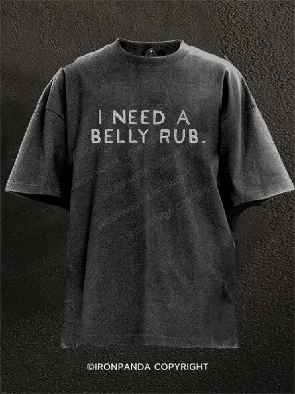 T-shirt With Motivational Quotes-I NEED A BELLY RUB. Washed Gym Shirt