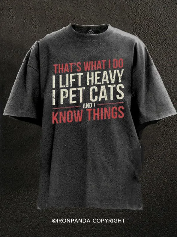 High-quality Cotton T-shirt-THAT'S WHAT I DO I LIFT HEAVY PET CATS AND I KNOW THINGS Washed Gym Shirt