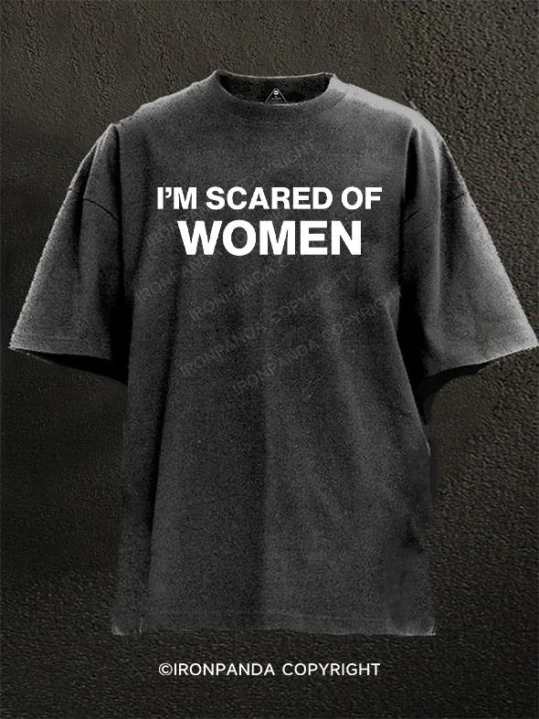 Soft Fabric T-shirt-I'm Scared of Women Washed Gym Shirt