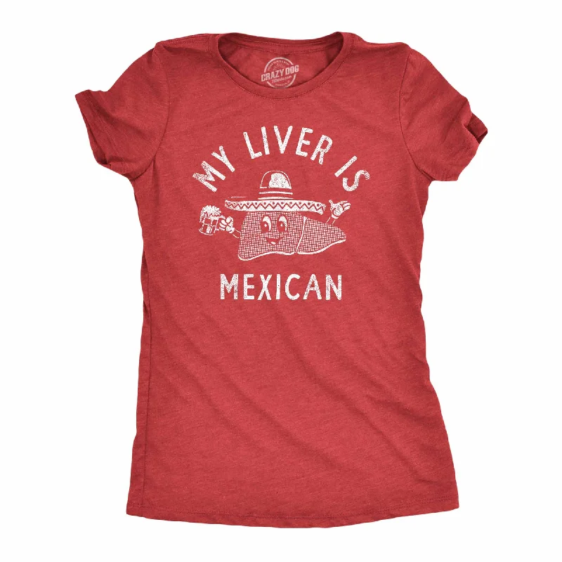 Funny Animal Graphic T-shirt-My Liver Is Mexican Women's T Shirt