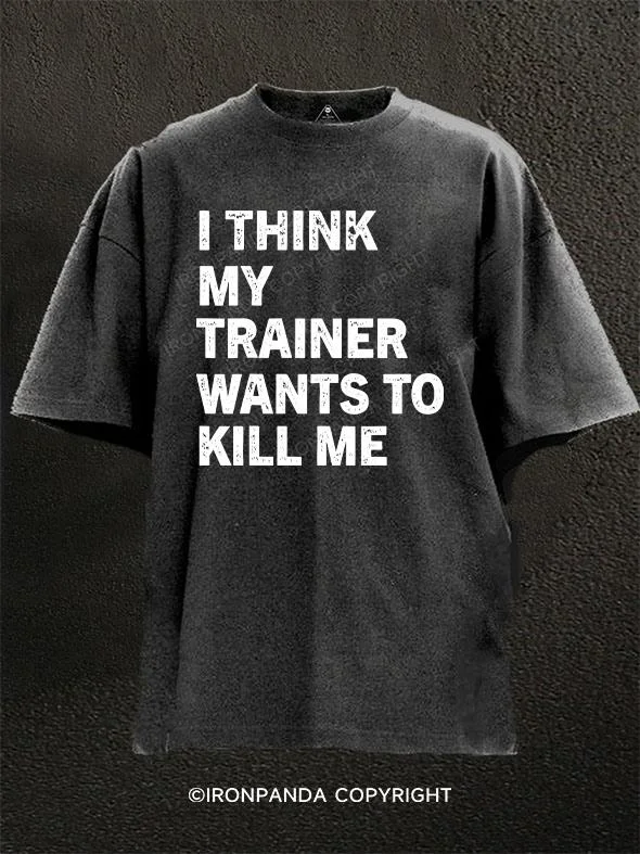 Retro Print T-shirt-I think my trainer wants to kill me Washed Gym Shirt