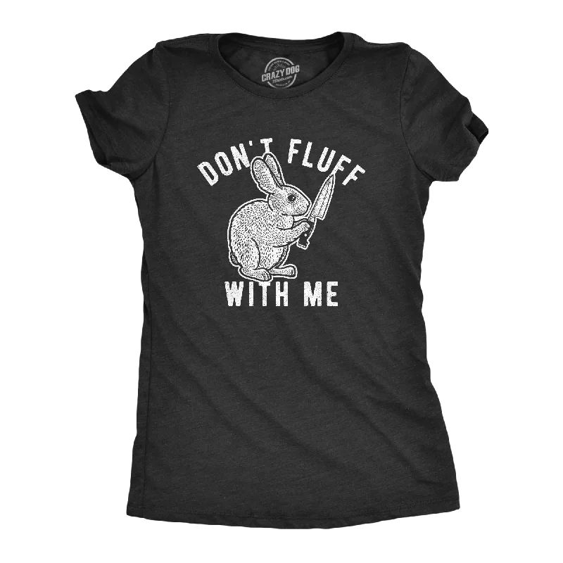 Cool Graphic T-shirt-Don't Fluff With Me Bunny Women's T Shirt