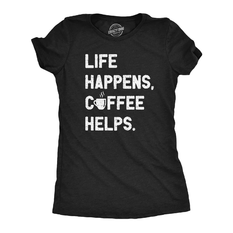 Cute Graphic T-shirt-Life Happens Coffee Helps Women's T Shirt