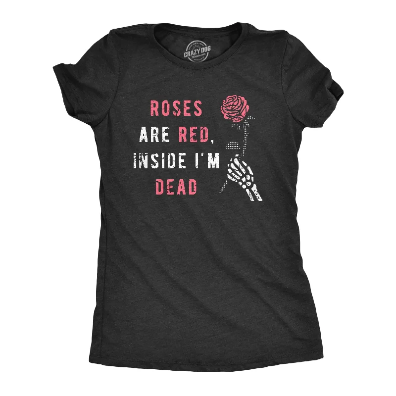 Plain Black T-shirt-Roses Are Red Inside Im Dead Women's T Shirt