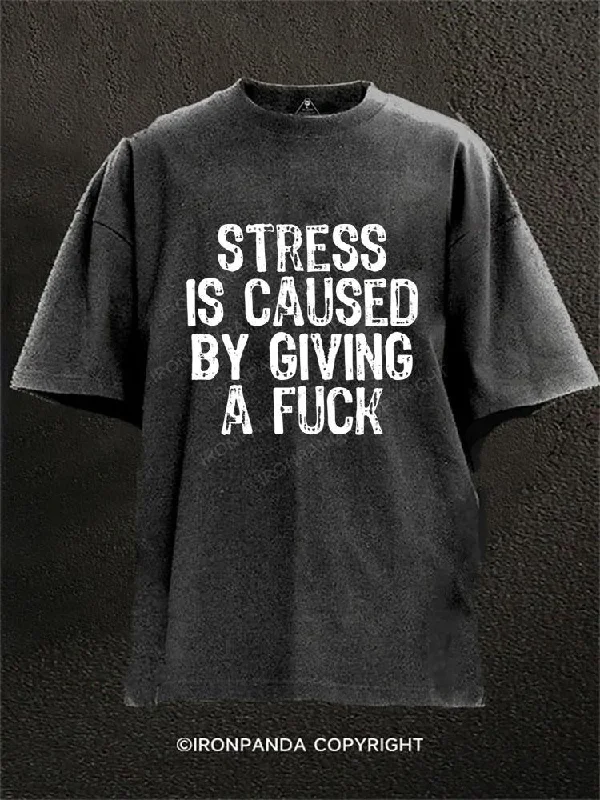 Street Style T-shirt-Stress Is Caused By Giving A Fuck Washed Gym Shirt