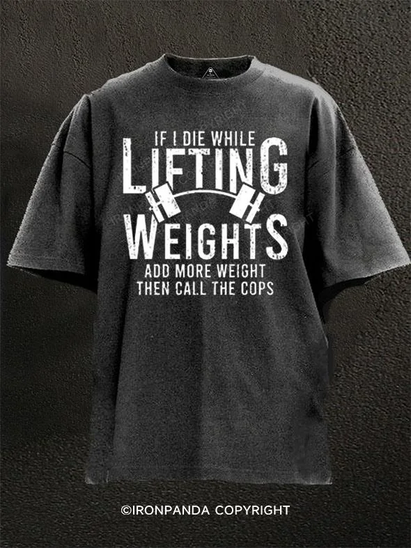 90s Graphic T-shirt-If I Die While Lifting Weights Washed Gym Shirt