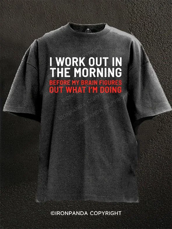 Unisex Basic T-shirt-I Work Out In The Morning Washed Gym Shirt